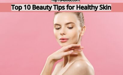 Top 10 Beauty Tips for Healthy Skin