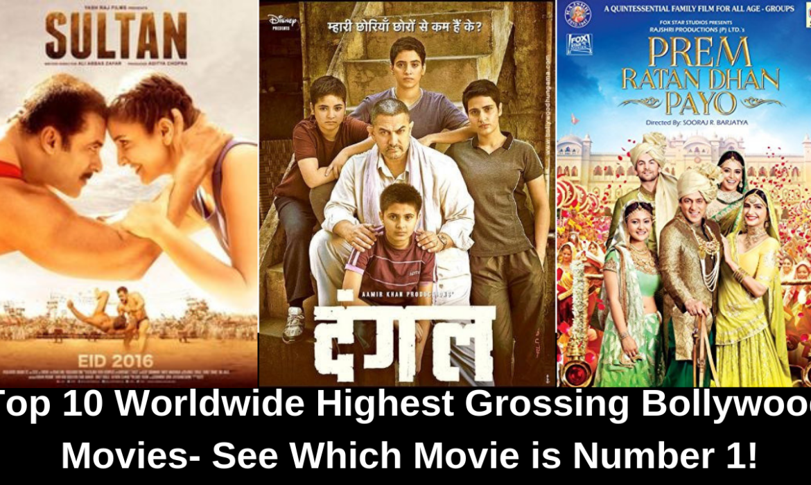 Top 10 Worldwide Highest Grossing Bollywood Movies