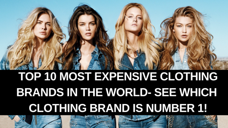 top 10 most expensive clothing brands in the world