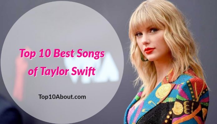 Top 10 Best Songs of Taylor Swift of All Time