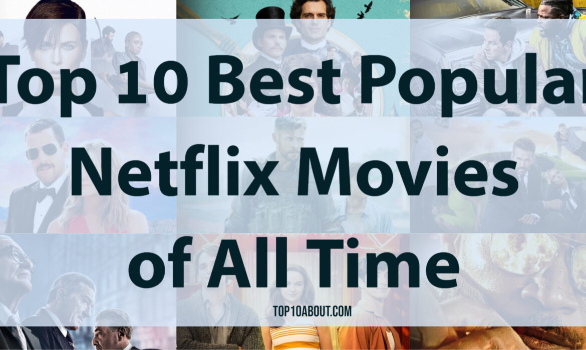 Top 10 Best Popular Netflix Movies of All Time