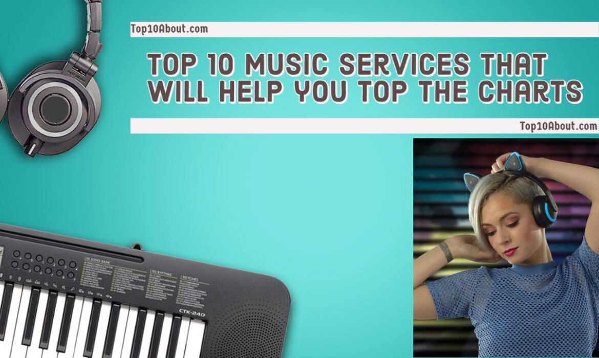 Top 10 Music Services that will help you Top The Charts